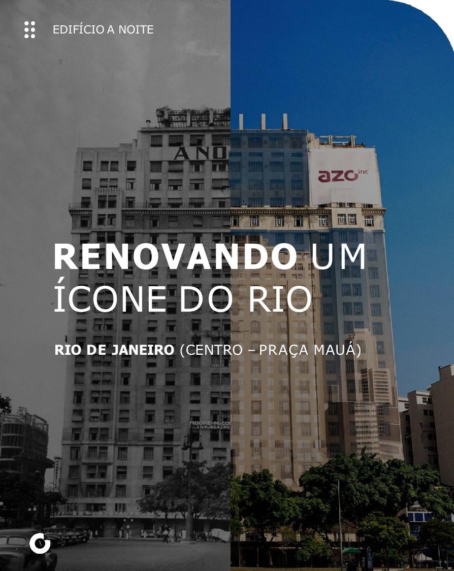 Antes e depois do retrofit do Edifício A Noite, na Praça Mauá
